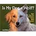 Is My Dog a Wolf?: How Your Pet Compares to Its Wild Cousin