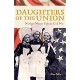 Daughters of the Union: Northern Women Fight the Civil War