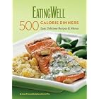 EatingWell 500-Calorie Dinners Cookbook by Jessie Price, Nicci Micco, and The Editors of EatingWell