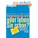 Organisieren Sie noch oder leben Sie schon?: Zeitmanagement f�r kreative Chaoten
