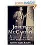 Joseph McCarthy: Reexamining the Life and Legacy of America's Most Hated Senator