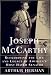 Joseph McCarthy: Reexamining the Life and Legacy of America's Most Hated Senator