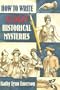 How to Write Killer Historical Mysteries: The Art & Adventure of Sleuthing Through the Past [HT WRITE KILLER HISTORICAL MYS]