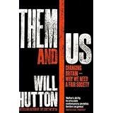 Them and Us: Politics, Greed and Inequality - Why We Need a Fair Society