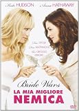 Bride Wars - La Mia Migliore Nemica