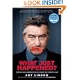 What Just Happened?: Bitter Hollywood Tales from the Front Line by Art Linson