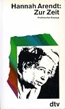 Zur Zeit: Politische Essays. - Hannah Arendt