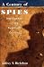 A Century of Spies: Intelligence in the Twentieth Century