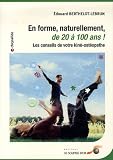 Livres Ost�opathie - En forme, naturellement, de 20 � 100 ans : Les conseils de votre kin�-osth�opathe