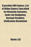 Cancelled Wii Games; List of Video Games Cancelled for Nintendo Consoles, Sonic the Hedgehog, Burnout Paradise, Civilization Revolution