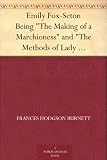 Emily Fox-Seton Being "The Making of a Marchioness" and "The Methods of Lady Walderhurst"
