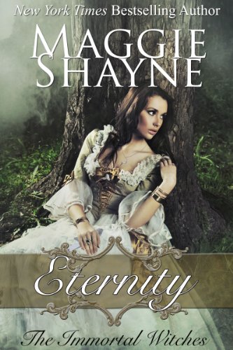 Eternity: Immortal Witches Book 1 (The Immortal Witches) by Maggie Shayne