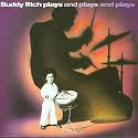 Buddy Rich Plays and Plays and Plays