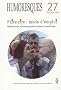 Humoresques, N� 27 : Faire rire : mode d'emploi : H�piclowns, clownanalystes, auteurs, humoristes ...