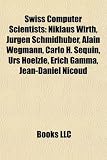 Produkt-Bild: Swiss Computer Scientists: Niklaus Wirth, Jurgen Schmidhuber, Alain Wegmann, Carlo H. Sequin, Urs Hoelzle, Erich Gamma, Jean-Daniel Nicoud