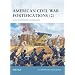 American Civil War Fortifications (2): Land and Field Fortifications (Fortress) (Bk. 2)