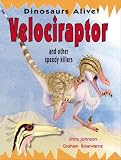 Velociraptor and Other Speedy Killers (Dinosaurs Alive!)