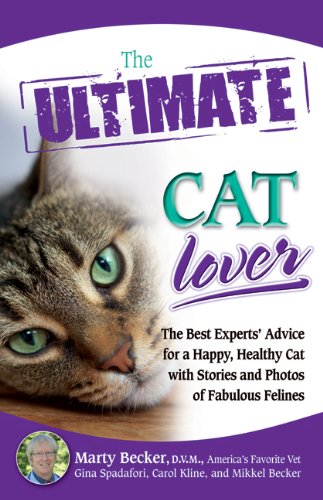 The Ultimate Cat Lover: The Best Experts' Advice for a Happy, Healthy Cat with Stories and Photos of Fabulous Felines