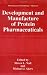 Development and Manufacture of Protein Pharmaceuticals (Pharmaceutical Biotechnology) (Pharmaceutical Biotechnology (closed))