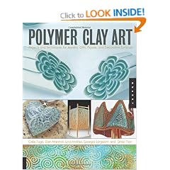 Polymer Clay Art: Projects and Techniques for Jewelry, Gifts, Figures, and Decorative Surfaces