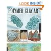 Polymer Clay Art: Projects and Techniques for Jewelry, Gifts, Figures, and Decorative Surfaces