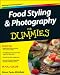Food Styling and Photography For Dummies (For Dummies (Sports & Hobbies))