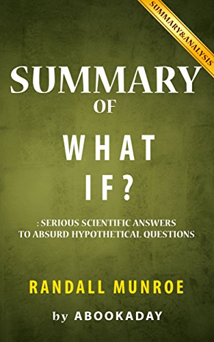 Summary of What If: by Randall Munroe | Includes Analysis of What If