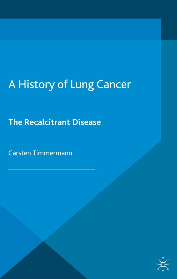 A History of Lung Cancer: The Recalcitrant Disease (Science ...