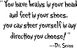 Dr seuss you have brains in your head and feet in your shoes you can steer yourself in any