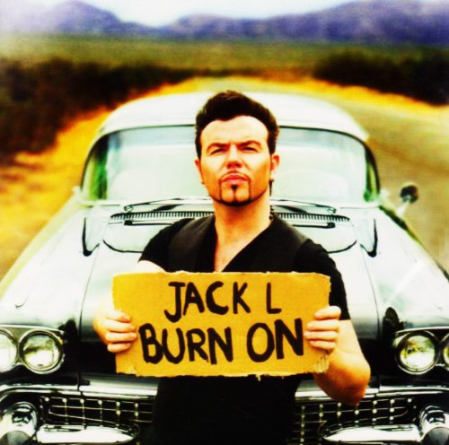 JACK L : BURN ON
