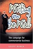cover of Writing on the Wall: The Campaign for Commonsense Business