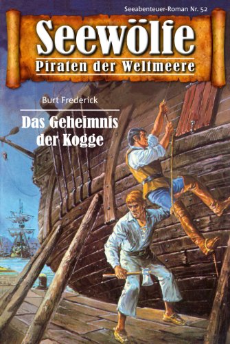 Seewölfe - Piraten der Weltmeere 52: Das Geheimnis der Kogge (German Edition)