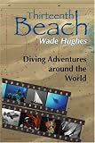 Thirteenth Beach: Diving Adventures Around the World