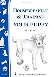 Housebreaking & Training Your Puppy: Storey’s Country Wisdom Bulletin A-242 (Storey Country Wisdom Bulletin, a-242)