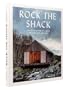Rock the Shack: The Architecture of Cabins, Cocoons and Hide-outs