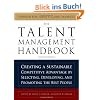 The Talent Management Handbook - Creating a Sustainable Competitive Advantage by Selecting, Developing, and Promoting the best People