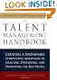 The Talent Management Handbook: Creating a Sustainable Competitive Advantage by Selecting, Developing, and Promoting the Best People