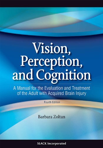 , by Barbara Zoltan MA OTR/L Vision, Perception, and Cognition: A Manual for the Evaluation and Treatment of the Adult with Acqui 4eFrom S