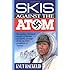 Skis Against the Atom: The Exciting, First Hand Account of Heroism and Daring Sabotage During the Nazi Occupation of Norway