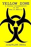 Yellow Zone: A Journal Documentation of the End of America