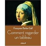 Comment regarder un tableaupar Fran�oise Barbe-Gall