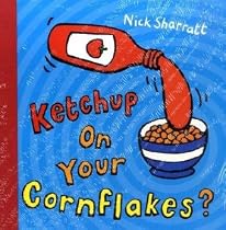 Ketchup on Your Cornflakes