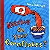 Ketchup on Your Cornflakes?