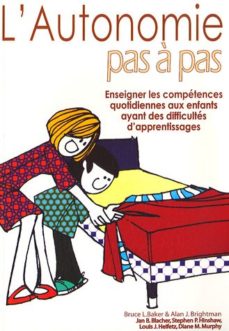 L'autonomie pas à pas : Enseigner les compétences quotidiennes aux enfants ayant des difficultés d'apprentissage