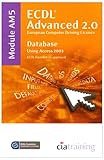 European computer driving licence®. ECDL advanced syllabus 2.0. Module AM5, Database using Microsoft® Access 2003