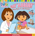Say "Ahhh!": Dora Goes to the Doctor (Dora the Explorer 8x8 (Quality))