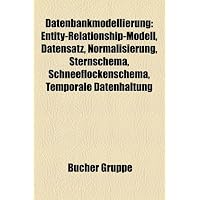 Datenbankmodellierung: Entity-Relationship-Modell, Datensatz, Normalisierung,