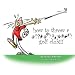 how to throw a *!!?**@!!?*!&**#!! golf club!!!