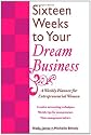16 Weeks to Your Dream Business: A Weekly Planner for Entrepreneurial Women