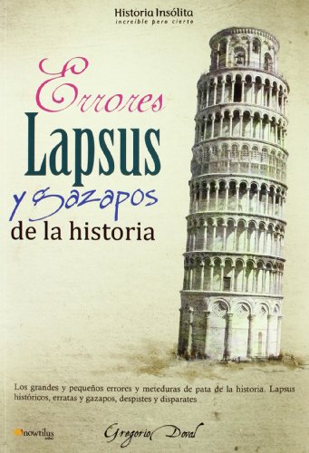 Errores, lapsus y gazapos de la historia / Historical Frauds, Deceits and Cons (Historia Insolita / Unusual History) (Spanish Edition)